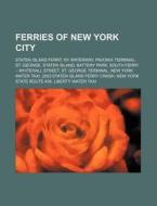 Ferries Of New York City: Staten Island di Source Wikipedia edito da Books LLC, Wiki Series