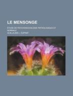 Le Mensonge; Tude De Psychosociologie P di Guillaume L. Duprat edito da Rarebooksclub.com