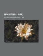 Boletin (16-29) di Sociedad Geogr Paz edito da General Books Llc