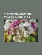 The Photo-Miniature Volume 6, Nos. 61-66 di Books Group edito da Rarebooksclub.com