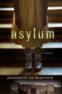 Asylum: A Mystery di Jeannette De Beauvoir edito da ST MARTINS PR