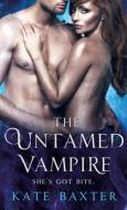 The Untamed Vampire di Kate Baxter edito da ST MARTINS PR