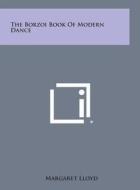 The Borzoi Book of Modern Dance di Margaret Lloyd edito da Literary Licensing, LLC