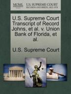 U.s. Supreme Court Transcript Of Record Johns, Et Al. V. Union Bank Of Florida, Et Al. edito da Gale Ecco, U.s. Supreme Court Records