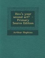 How's Your Second ACT? di Arthur Hopkins edito da Nabu Press