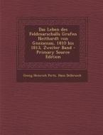 Das Leben Des Feldmarschalls Grafen Neithardt Von Gneisenau, 1810 Bis 1813, Zweiter Band di Georg Heinrich Pertz, Hans Delbrueck edito da Nabu Press