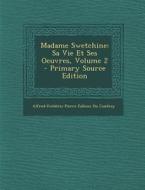 Madame Swetchine: Sa Vie Et Ses Oeuvres, Volume 2 - Primary Source Edition di Alfred-Frederic-Pierre Fallou Coudray edito da Nabu Press