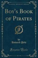 Boy's Book Of Pirates (classic Reprint) di Howard Pyle edito da Forgotten Books