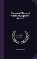 (eversley Edition Of Charles Kingsley's Novels) di Charles Kingsley edito da Palala Press