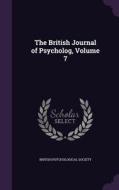 The British Journal Of Psycholog, Volume 7 edito da Palala Press