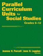 Parallel Curriculum Units for Social Studies, Grades 6-12 di Jeanne H. Purcell, Jann H. Leppien edito da CORWIN PR INC