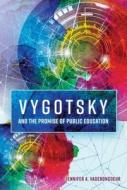 Vygotsky and the Promise of Public Education di Jennifer A. Vadeboncoeur edito da Lang, Peter