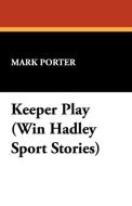 Keeper Play (Win Hadley Sport Stories) di Mark Porter edito da Wildside Press