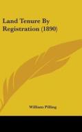 Land Tenure by Registration (1890) di William Pilling edito da Kessinger Publishing