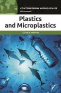 Plastics And Microplastics di David E. Newton edito da ABC-CLIO