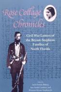 Rose Cottage Chronicles: Civil War Letters of the Bryant-Stephens Families of North Florida edito da Blackstone Audiobooks
