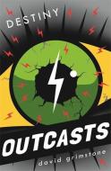 Outcasts: Destiny: Book 3 di David Grimstone edito da HODDER CHILDRENS