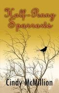 Half-penny Sparrows di Cindy McMillion edito da America Star Books