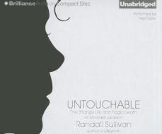 Untouchable: The Strange Life and Tragic Death of Michael Jackson di Randall Sullivan edito da Brilliance Corporation