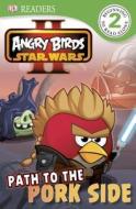 Angry Birds Star Wars II: Path to the Pork Side di Scarlett O'Hara edito da DK Publishing (Dorling Kindersley)