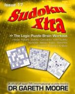 Sudoku Xtra Issue 17: The Logic Puzzle Brain Workout di Gareth Moore, Dr Gareth Moore edito da Createspace