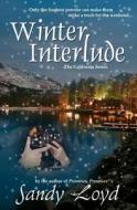 Winter Interlude: California Series di Sandy Loyd edito da Createspace