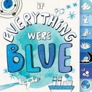 If Everything Were Blue di Hannah Eliot edito da Little Simon