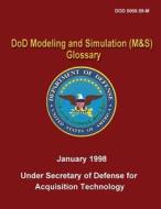 Dod Modeling and Simulation (M&s) Glossary (Dod 5000.59-M) di Department Of Defense edito da Createspace
