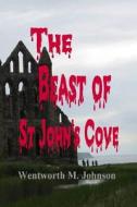 The Beast of St John's Cove di Wentworth M. Johnson edito da Createspace