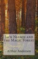 Jack Nelson and the Magic Forest di Arthur Andersen edito da Createspace