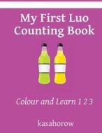 My First Luo Counting Book: Colour and Learn 1 2 3 di Kasahorow edito da Createspace