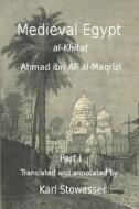 Medival Egypt, Ahmed Ibn Ali Al-Maqrizi di Dr Karl Stowasser edito da Createspace