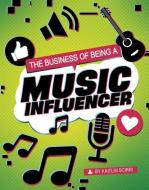 The Business of Being a Music Influencer di Kaitlin Scirri edito da CAPSTONE PR