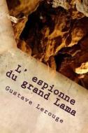 L' Espionne Du Grand Lama di M. Gustave Lerouge edito da Createspace