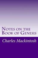 Notes on the Book of Genesis di Charles Henry Mackintosh edito da Createspace