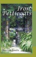 Iron Petticoats di Patricia Tomlin edito da AUTHORHOUSE