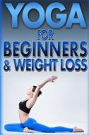 Yoga for Beginners & Weight Loss: Workout Poses for Kids, Senior, Men, Clothing, Journal Book di Steffan Fox edito da Createspace