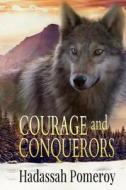 Courage and Conquerors di Hadassah Pomeroy edito da Createspace
