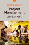 Everyday Project Management di Jeff Davidson edito da Berrett-Koehler Publishers
