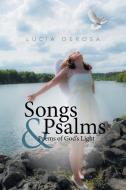 Songs & Psalms & Poems of God's Light di Lucia Derosa edito da Xlibris