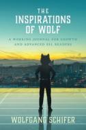 The Inspirations Of Wolf di Wolfgang Schifer edito da FriesenPress