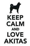 Keep Calm & Love Akitas Notebook. Diary, To Do List, Scrapbook, Academic Pad, Log, Record Passwords & More di Calming Lounge edito da Global Pet Care International