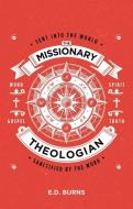 The Missionary-theologian di E. D. Burns edito da Christian Focus Publications Ltd