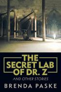 The Secret Lab of Dr. Z di Brenda Paske edito da iUniverse