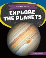 Explore the Planets di Emma Huddleston edito da ABDO PUB CO