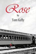 Rose di Tom Kelly edito da BOOKBABY