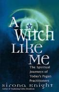 A Witch Like Me di Sirona Knight edito da New Page Books