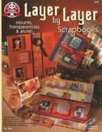 Layer by Layer Scrapbooks: Mounts, Transparencies and More di Suzanne McNeill edito da FOX CHAPEL PUB CO INC