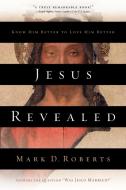 Jesus Revealed di Mark D. Roberts edito da Waterbrook Press