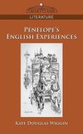 Penelope's English Experiences di Kate Douglas Wiggin edito da Cosimo Classics